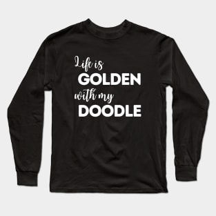 Life is Golden with my Doodle Long Sleeve T-Shirt